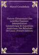 Theorie Elementaire Des Lentilles Epaisses: Interpretation Geometrique Et Expostion Analytique Des Resultats De Gauss (French Edition), Marcel Croullebois 