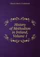 History of Methodism in Ireland, Volume 1, Charles Henry Crookshank 