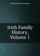 Irish Family History, Volume 1, Richard Francis Cronnelly 