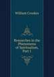 Researches in the Phenomena of Spiritualism, Part 1, William Crookes 