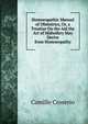 Homoeopathic Manual of Obstetrics, Or, a Treatise On the Aid the Art of Midwifery May Derive from Homoeopathy, Camille Croserio 