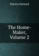 The Home-Maker, Volume 2, Marion Harland 