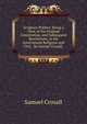 Scripture Politics: Being a View of the Original Constitution, and Subsequent Revolutions, in the Government Religious and Civil, . by Samuel Croxall, ., Samuel Croxall 