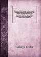 Reports of Sir George Croke, Knight: Formerly One of the Justices of the Courts of King's-Bench, and Common-Pleas, of Such Select Cases As Were . the Reign of . : 1582-1641, Volume 2, George Croke 