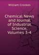 Chemical News and Journal of Industrial Science, Volumes 3-4, William Crookes 