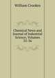 Chemical News and Journal of Industrial Science, Volumes 35-36, Crookes William 