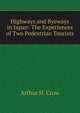 Highways and Byeways in Japan: The Experiences of Two Pedestrian Tourists, Arthur H. Crow 