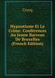 Hypnotisme Et Le Crime: Conferences Au Jeune Barreau De Bruxelles (French Edition), Crocq 