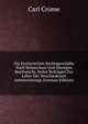 Die Partiarischen Rechtsgeschafte Nach Romischem Und Heutigen Reichsrecht, Nebst Beitragen Zur Lehre Der Verschiedenen Arbeitsvertrage (German Edition), Carl Crome 