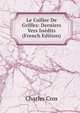 Le Collier De Griffes: Derniers Vers Inedits (French Edition), Charles Cros 