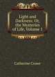 Light and Darkness: Or, the Mysteries of Life, Volume 1, Catherine Crowe 