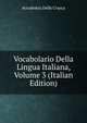 Vocabolario Della Lingua Italiana, Volume 3 (Italian Edition), Accademia Della Crusca 