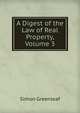 A Digest of the Law of Real Property, Volume 3, Greenleaf, Simon, 1783-1853 