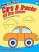 How to Draw Cars and Trucks and Other Vehicles, Soloff Levy Barbara 