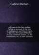 A Voyage to the East-Indies: Giving an Account of the Isles of Madagascar, and Mascareigne, of Suratte, the Coast of Malabar, of Goa, Gameron, Ormus, . of the Inhabitants, &c. As Also a Treatis, Gabriel Dellon 