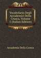 Vocabolario Degli Accademici Della Crusca, Volume 5 (Italian Edition), Accademia Della Crusca 