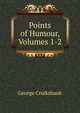 Points of Humour, Volumes 1-2, Cruikshank, George, 1792-1878 