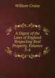 A Digest of the Laws of England Respecting Real Property, Volumes 3-4, William Cruise 