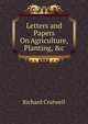 Letters and Papers On Agriculture, Planting, &c., Richard Crutwell 