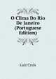O Clima Do Rio De Janeiro (Portuguese Edition), Luiz Cruls 