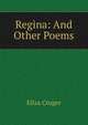 Regina: And Other Poems, Eliza Cruger 