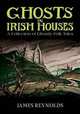 Ghosts in Irish Houses: A Collection of Ghostly Folk Tales, James Reynolds 
