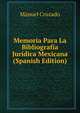 Memoria Para La Bibliografia Juridica Mexicana (Spanish Edition), Manuel Cruzado 
