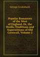 Popular Romances of the West of England, Or, the Drolls, Traditions and Superstitions of Old Cornwall, Volume 2, Cruikshank, George, 1792-1878 