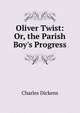 Oliver Twist: Or, the Parish Boy's Progress, Чарльз Диккенс 