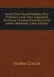 Jacobi Cruci Suada Delphica Sive Orationes Lxviii Varii Argumenti, Studiosae Juventuti Manuductio Ad Artem Oratoriam (Latin Edition), Jacobus Crucius 
