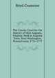 The County Court for the District of West Augusta, Virginia: Held at Augusta Town, Near Washington, Pennsylvania, 1776-1777, Boyd Crumrine 