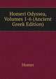 Homeri Odyssea, Volumes 1-6 (Ancient Greek Edition), Homer 