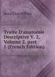 Traite D'anatomie Descriptive V. 2, Volume 2, part 1 (French Edition), Jean Cruveilhier 