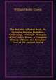 The World in a Pocket Book, Or, Universal Popular Statistics: Embracing . an Ample . Synopsis of the United States . a Complete History of Every . But Complete View of the Ancient World ., William Hanby Crump 