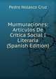 Murmuraciones: Articulos De Critica Social I Literaria (Spanish Edition), Pedro Nolasco Cruz 