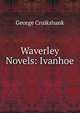 Waverley Novels: Ivanhoe, Cruikshank, George, 1792-1878 