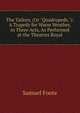 The Tailors, (Or "Quadrupeds,"): A Tragedy for Warm Weather, in Three Acts, As Performed at the Theatres Royal, Samuel Foote 