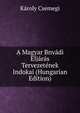 A Magyar Bnvadi Eljaras Tervezetenek Indokai (Hungarian Edition), Karoly Csemegi 