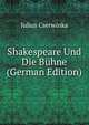 Shakespeare Und Die Buhne (German Edition), Julius Cserwinka 