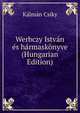 Werbczy Istvan es harmaskonyve (Hungarian Edition), Kalman Csiky 