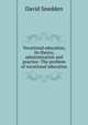 Vocational education, its theory, administration and practice: The problem of vocational education, Snedden, David, 1868-1951 