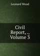 Civil Report, ., Volume 3, Leonard Wood 