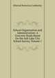 School Organization and Administration: A Concrete Study Based On the Salt Lake City School Survey, Volume 1, Cubberley, Ellwood Patterson 