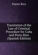 Translation of the Law of Criminal Procedure for Cuba and Porto Rico (Spanish Edition), Puerto Rico 