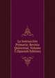 La Instruccion Primaria: Revista Quincenal, Volume 3 (Spanish Edition), 