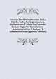 Consejo De Administracion De La Isla De Cuba, Su Organizacion, Atribuciones Y Modo De Proceder En Los Negocios Contencioso-Administrativos Y En Las . Y Administrativas (Spanish Edition), 