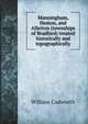 Manningham, Heaton, and Allerton: (townships of Bradford) treated historically and topographically, William Cudworth 