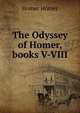 The Odyssey of Homer, books V-VIII, Homer Homer 
