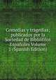 Comedias y tragedias; publicados por la Sociedad de Bibliofilos Espanoles Volume 1 (Spanish Edition), 