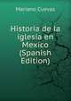 Historia de la iglesia en Mexico (Spanish Edition), Mariano Cuevas 